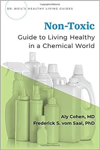 Non-Toxic: Guide to Living Healthy in a Chemical World by Aly Cohen, Frederick vom Saal