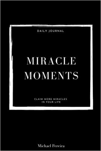 Miracle Moments Journal: Claim More Miracles in Your Life